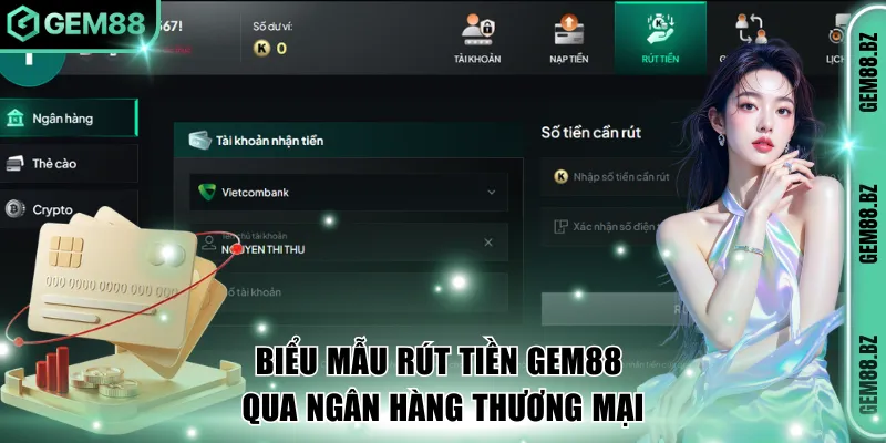 Biểu mẫu rút tiền GEM88 qua ngân hàng thương mại