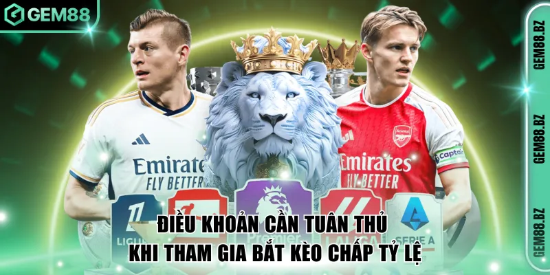 Điều khoản cần tuân thủ khi tham gia bắt kèo chấp tỷ lệ