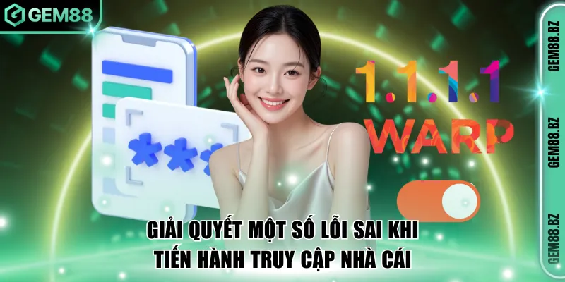 Giải quyết một số lỗi sai khi tiến hành truy cập nhà cái
