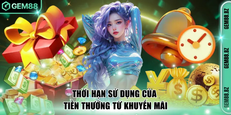 Thời hạn sử dụng của tiền thưởng từ khuyến mãi