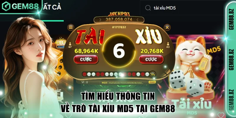 Tìm hiểu thông tin về trò Tài xỉu MD5 tại GEM88